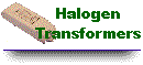 HALOGEN TRANSFORMERS